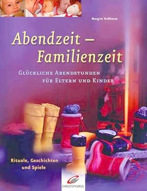 Seller image for Abendzeit - Familienzeit: Glckliche Abendstunden fr Eltern und Kinder. Rituale, Geschichten und Spiele for sale by Versandantiquariat Felix Mcke