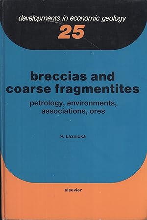 Immagine del venditore per Breccias and Coarse Fragmentites: Petrology, Environments, Associations, Ores (Developments in Economic Geology, 25) venduto da Masalai Press