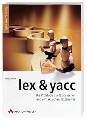 Bild des Verkufers fr lex & yacc . Die Profitools zur lexikalischen und syntaktischen Textanalyse (Open Source Library) zum Verkauf von Versandantiquariat Felix Mcke