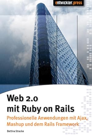 Imagen del vendedor de Web 2.0 mit Ruby on Rails: Professionelle Anwendungen mit Ajax, Mashups und dem Rails Framework a la venta por Versandantiquariat Felix Mcke