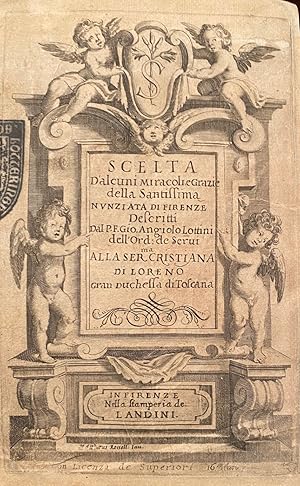 Scelta D'alcuni Miracoli E Grazie Della Santissima Nunziata Di Firenze Descritti Dal P.F.Gio. Ang...