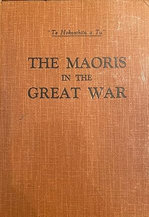 Seller image for The Maoris in The Great War. History of the New Zealand Native Contingent and Pioneer Battalion Gallipoli 1915, France and Flanders 1916-1918 for sale by Anah Dunsheath RareBooks ABA ANZAAB ILAB