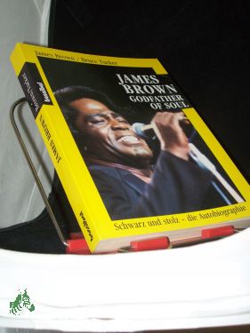 Seller image for James Brown, godfather of soul : [schwarz und stolz - die Autobiographie] / James Brown , Bruce Tucker. Aus dem Amerikan. bers. von Lore Boas for sale by Antiquariat Artemis Lorenz & Lorenz GbR
