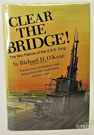 Seller image for Clear the Bridge! The War Patrols of the U.S.S. Tang for sale by Post Horizon Booksellers