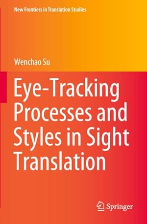 Bild des Verkufers fr Eye-Tracking Processes and Styles in Sight Translation zum Verkauf von AHA-BUCH GmbH