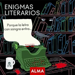 Enigmas literarios PORQUE LA LETRA CON SANGRE ENTRA