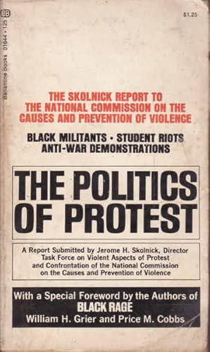 The Politics of Protest: The Skolnick Report to the National Commision on the Cause and Preventio...