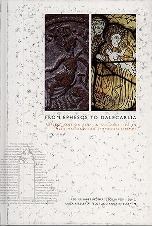 Image du vendeur pour From Ephesos to Dalecarlia: Reflections on Body, Space and Time in Medieval and Early Modern Europe mis en vente par Masalai Press