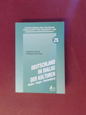 Deutschland im Dialog der Kulturen : Medien, Images, Verständigung. Unter Mitarb. von Horst Schic...