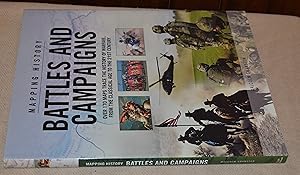 Seller image for BATTLES AND CAMPAIGNS : OVER 170 MAPS TRACE THE HISTORY OF WARFARE, FROM THE CLASSICAL AGE TO THE 21ST CENTURY for sale by CHESIL BEACH BOOKS