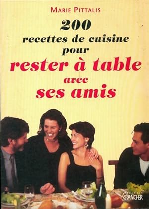 Imagen del vendedor de 200 recettes de cuisine pour rester ? table avec ses amis - Marie Pittalis a la venta por Book Hmisphres