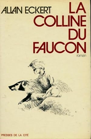Seller image for La colline du faucon - Allan Wesley Eckert for sale by Book Hmisphres