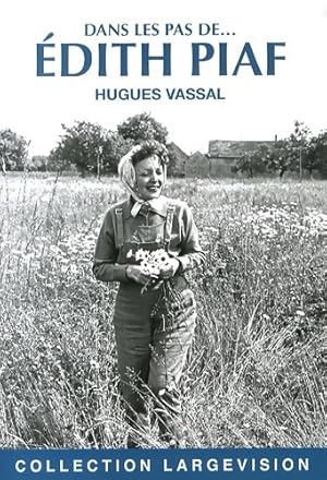 Image du vendeur pour Dans les pas de. Edith Piaf - Hugues Vassal mis en vente par Book Hmisphres