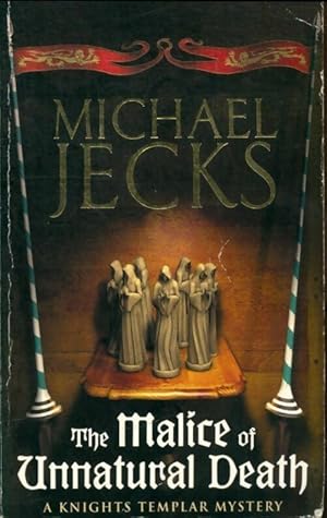 The malice of unnatural death - Michael Jecks