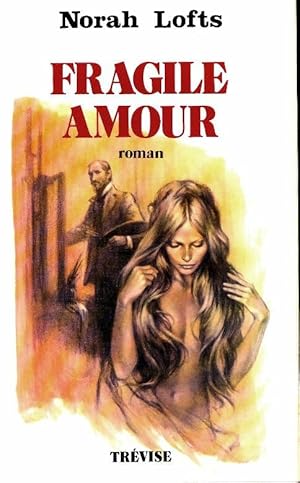 Image du vendeur pour Fragile amour - Norah Lofts mis en vente par Book Hmisphres