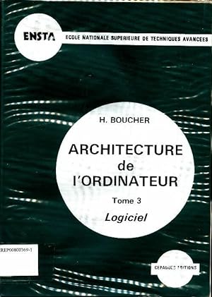 Image du vendeur pour Architecture de l'ordinateur Tome III : Logiciel - H Boucher mis en vente par Book Hmisphres