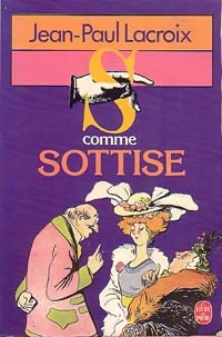 Seller image for S comme Sottise - Jean-Paul Lacroix for sale by Book Hmisphres