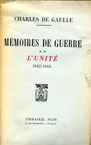 Mémoires de Guerre Tome II : L'unité (1942-1944) - Charles De Gaulle