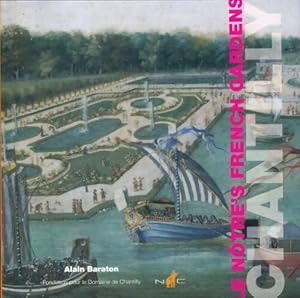 Le notre's french gardens : Chantilly - Alain Baraton