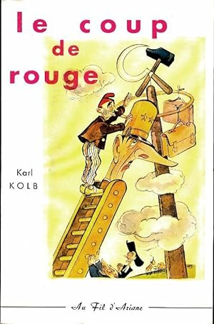 Image du vendeur pour Le coup de rouge - Karl Kolb mis en vente par Book Hmisphres