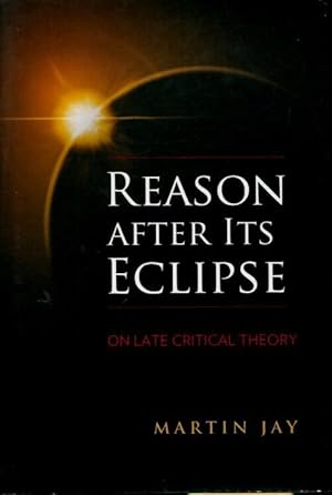 Reason after its eclipse. On late critical theory - Martin Jay