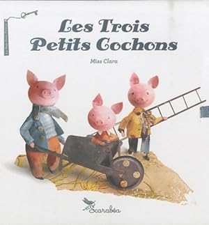 Seller image for Les trois petits cochons - Miss Clara for sale by Book Hmisphres