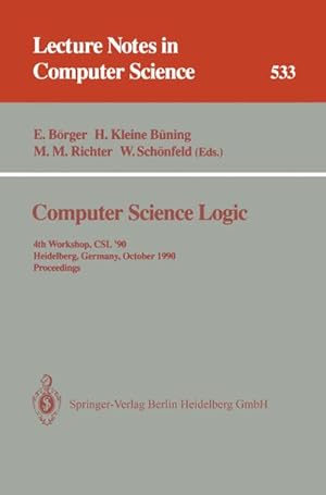 Bild des Verkufers fr Computer Science Logic : 4th Workshop, CSL '90, Heidelberg, Germany, October 1-5, 1990. Proceedings zum Verkauf von AHA-BUCH GmbH