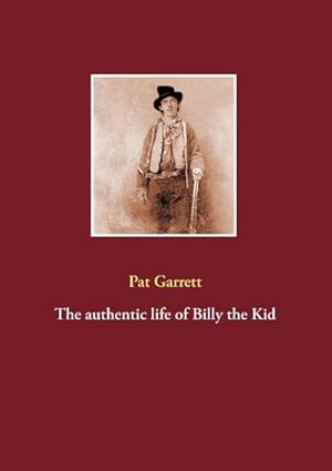 Bild des Verkufers fr The authentic life of Billy the Kid zum Verkauf von AHA-BUCH GmbH
