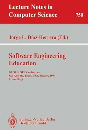 Seller image for Software Engineering Education : 7th SEI CSEE Conference, San Antonio, Texas, USA, January 5-7, 1994. Proceedings for sale by AHA-BUCH GmbH