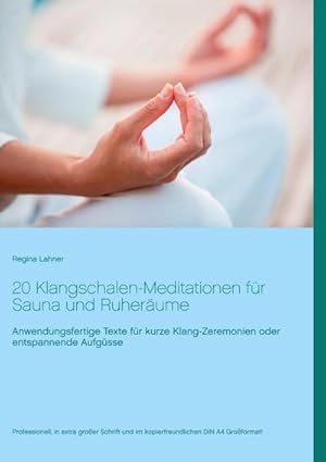 Bild des Verkufers fr 20 Klangschalen-Meditationen fr Sauna und Ruherume : Anwendungsfertige Texte fr kurze Klang-Zeremonien oder entspannende Aufgsse zum Verkauf von AHA-BUCH GmbH