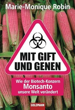 Bild des Verkufers fr Mit Gift und Genen: Wie der Biotech-Konzern Monsanto unsere Welt verndert zum Verkauf von Gerald Wollermann