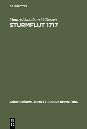 Bild des Verkufers fr Sturmflut 1717 : Die Bewltigung einer Naturkatastrophe in der Frhen Neuzeit zum Verkauf von AHA-BUCH GmbH