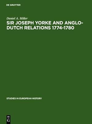Bild des Verkufers fr Sir Joseph Yorke and Anglo-Dutch relations 1774-1780 zum Verkauf von AHA-BUCH GmbH