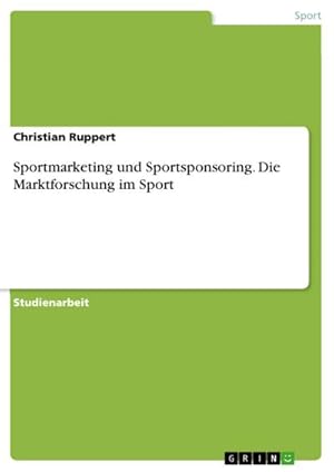 Bild des Verkufers fr Sportmarketing und Sportsponsoring. Die Marktforschung im Sport zum Verkauf von AHA-BUCH GmbH