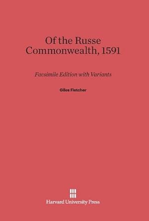 Seller image for Of the Russe Commonwealth, 1591 : Facsimile Edition with Variants for sale by AHA-BUCH GmbH