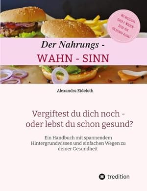 Seller image for Der Nahrungs- WAHN-SINN : Vergiftest du dich noch - oder lebst du schon? for sale by AHA-BUCH GmbH