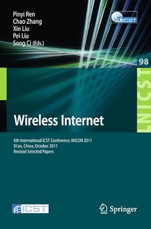 Bild des Verkufers fr Wireless Internet : 6th International ICST Conference, WICON 2011, Xi'an, China, October 19-21, 2011, Revised Selected Papers zum Verkauf von AHA-BUCH GmbH