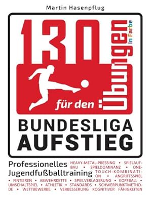 Bild des Verkufers fr 130 bungen fr den Bundesliga-Aufstieg : Professionelles Jugendfuballtraining zum Verkauf von AHA-BUCH GmbH