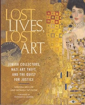 Seller image for Lost Lives, Lost Art. Jewish Collectors, Nazi Art Theft, and the Quest for Justice. for sale by Antiquariat Querido - Frank Hermann