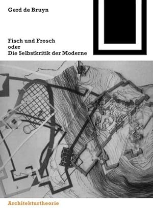 Bild des Verkufers fr Fisch und Frosch oder die Selbstkritik der Moderne : Ein architekturtheoretischer Essay zum Verkauf von AHA-BUCH GmbH