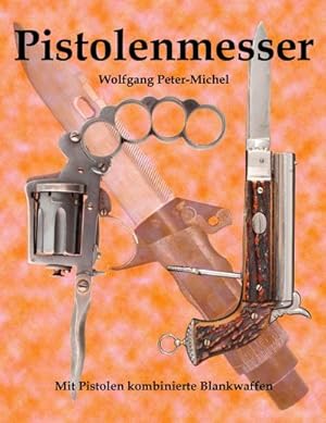 Bild des Verkufers fr Pistolenmesser : Mit Pistolen kombinierte Blankwaffen zum Verkauf von AHA-BUCH GmbH