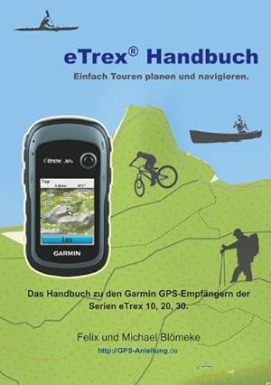 Bild des Verkufers fr eTrex Handbuch : Einfach Touren planen und Navigieren zum Verkauf von AHA-BUCH GmbH