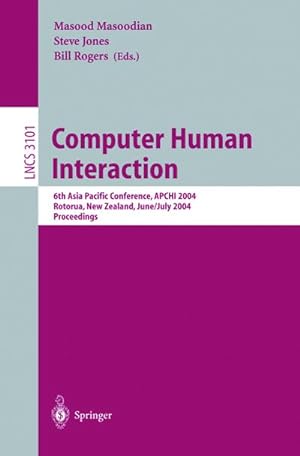 Seller image for Computer Human Interaction : 6th Asia Pacific Conference, APCHI 2004, Rotorua, New Zealand, June 29-July 2, 2004, Proceedings for sale by AHA-BUCH GmbH