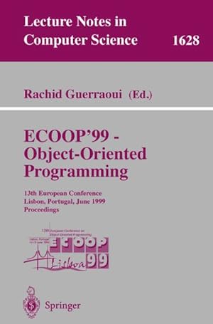 Bild des Verkufers fr ECOOP '99 - Object-Oriented Programming : 13th European Conference Lisbon, Portugal, June 14-18, 1999 Proceedings zum Verkauf von AHA-BUCH GmbH