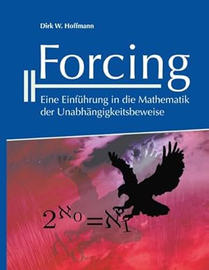 Bild des Verkufers fr Forcing : Eine Einfhrung in die Mathematik der Unabhngigkeitsbeweise zum Verkauf von AHA-BUCH GmbH