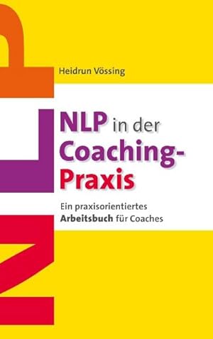 Bild des Verkufers fr NLP in der Coaching-Praxis : Ein praxisorientiertes Arbeitsbuch fr Coaches zum Verkauf von AHA-BUCH GmbH