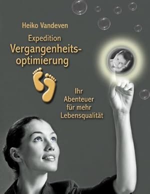 Bild des Verkufers fr Expedition Vergangenheitsoptimierung : Ihr Abenteuer fr mehr Lebensqualitt zum Verkauf von AHA-BUCH GmbH