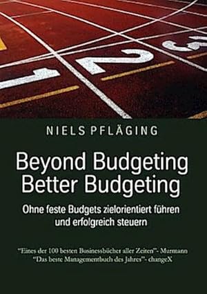 Bild des Verkufers fr Beyond Budgeting, Better Budgeting : Ohne feste Budgets zielorientiert fhren und erfolgreich steuern zum Verkauf von AHA-BUCH GmbH