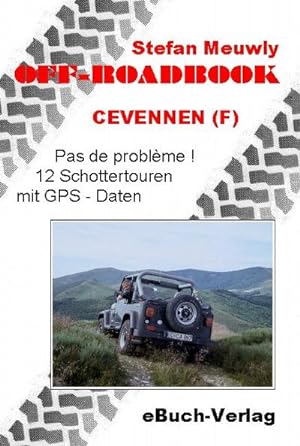 Seller image for Off-Roadbook-Cevennen (F) : Pas de Probleme! 12 Schrottertouren mit GPS-Daten for sale by AHA-BUCH GmbH