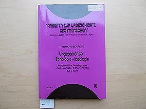 Urgeschichte - Ethologie - Ideologie: ausgewählte Beiträge aus vierzigjähriger Schaffenszeit 1950...